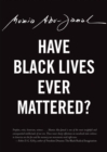 Have Black Lives Ever Mattered? - Book