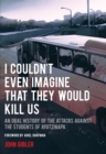 I Couldn't Even Imagine That They Would Kill Us : An Oral History of the Attacks Against the Students of Ayotzinapa - Book