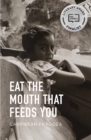 Eat the Mouth That Feeds You - Book