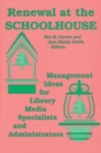 Renewal at the Schoolhouse : Management Ideas for Library Media Specialists and Administrators - Book