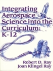 Integrating Aerospace Science into the Curriculum : K-12 - Book