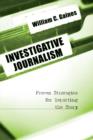 Investigative Journalism : Proven Strategies for Reporting the Story - Book