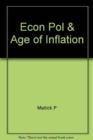 Economics, Politics and the Age of Inflation - Book