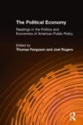 The Political Economy: Readings in the Politics and Economics of American Public Policy : Readings in the Politics and Economics of American Public Policy - Book