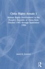 China Rights Annals : Human Rights Development in the People's Republic of China from October 1983 Through September 1984 - Book