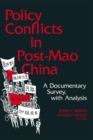 Policy Conflicts in Post-Mao China: A Documentary Survey with Analysis : A Documentary Survey with Analysis - Book