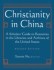 Christianity in China : A Scholars' Guide to Resources in the Libraries and Archives of the United States - Book