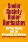 Soviet Society Under Gorbachev : Current Trends and the Prospects for Change - Book