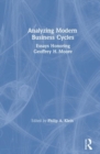 Analysing Modern Business Cycles : Essays Honoring Geoffrey H.Moore - Book