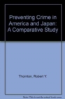 Preventing Crime in America and Japan: A Comparative Study : A Comparative Study - Book