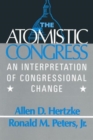 The Atomistic Congress : Interpretation of Congressional Change - Book
