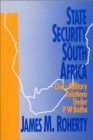 State Security in South Africa: Civil-military Relations Under P.W. Botha : Civil-military Relations Under P.W. Botha - Book