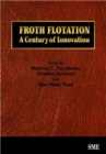 Froth Flotation : A Century of Innovation - Book