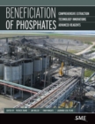 Beneficiation of Phosphates : Comprehensive Extraction, Technology Innovations, Advanced Reagents - Book