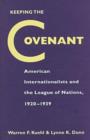Keeping the Covenant : American Internationalists and the League of Nations, 1920-1939 - Book