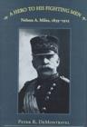 A Hero to His Fighting Men : Nelson A.Miles, 1839-1925 - Book