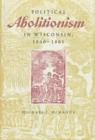 Political Abolitionism in Wisconsin, 1840-61 - Book