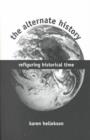 The Alternate History : Refiguring Historical Time - Book