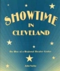 Showtime in Cleveland : The Rise of a Regional Theater Center - Book