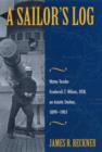 A Sailor's Log : Water-Tender Frederick T. Wilson, USN, on Asiatic Station, 1899-1901 - Book