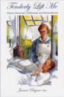 Tenderly Lift Me : Nurses Honored, Celebrated, and Remembered - Book