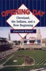 Opening Day : Cleveland, the Indians, and a New Beginning - Book