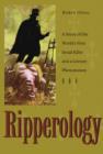 Ripperology : A Study of the World's First Serial Killer and a Literary Phenomenon - Book