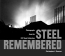 Steel Remembered : Photos from the LTV Steel Collection - Book