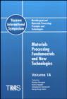 Metallurgical and Materials Processing: Principles and Technologies (Yazawa International Symposium) : Materials Processing Fundamentals and New Technologies - Book