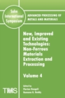 Advanced Processing of Metals and Materials (Sohn International Symposium) : Non-ferrous Materials Extraction and Processing New, Improved and Existing Technologies - Book