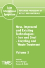 Advanced Processing of Metals and Materials (Sohn International Symposium) : Iron and Steel, Recycling and Waste Treatment New, Improved and Existing Technologies - Book