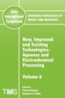 Advanced Processing of Metals and Materials (Sohn International Symposium) : Aqueous and Electrochemical Processing New, Improved and Existing Technologies - Book
