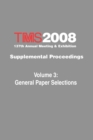 TMS 2008 137th Annual Meeting and Exhibition : Supplemental Proceedings General Paper Selections - Book