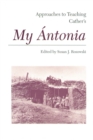 Approaches to Teaching Cather's My Antonia - Book