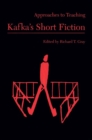Approaches to Teaching Kafka's Short Fiction - Book