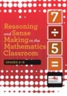 Reasoning and Sense Making in the Mathematics Classroom : Grades 6-8 - Book