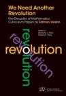 We Need Another Revolution : Five Decades of Mathematics Curriculum Papers - Book