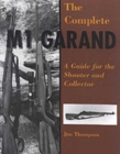 The Complete M1 Garand : A Guide for the Shooter and Collector - Book