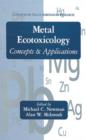 Metal Ecotoxicology Concepts and Applications - Book