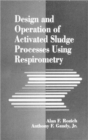 Design and Operation of Activated Sludge Processes Using Respirometry - Book