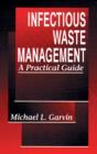 Infectious Waste Management : A Practical Guide - Book