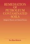 Remediation of Petroleum Contaminated Soils : Biological, Physical, and Chemical Processes - Book