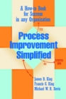 Process Improvement Simplified : A How-to-Book for Success in any Organization - eBook