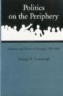 Politics On The Periphery : Factions and Parties in Georgia, 1783-1806 - Book