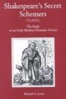 Shakespeare'S Secret Schemers : The Study of an Early Modern Dramatic Device - Book