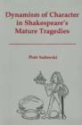 Dynamism of Character in Shakespeare's Mature Tragedies - Book