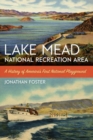 Lake Mead National Recreation Area : A History of America's First National Playground - eBook