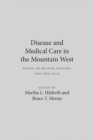 Disease and Medical Care in the Mountain West : Essays on Region, History and Practice - Book