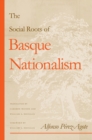The Social Roots of Basque Nationalism - Book