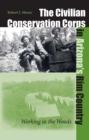 The Civilian Conservation Corps in Arizona's Rim Country : Working in the Woods - Book